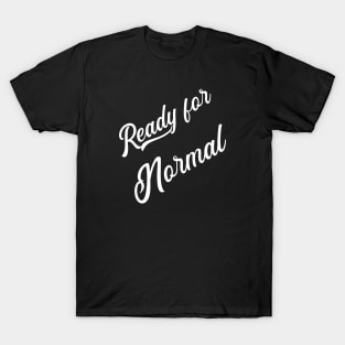 Ready For Normal T-Shirt